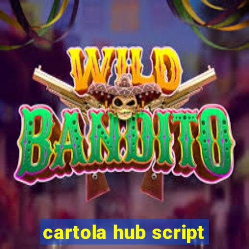 cartola hub script